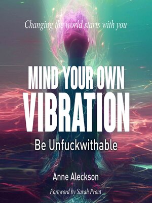 cover image of MIND YOUR OWN VIBRATION; Be Unfuckwithable
